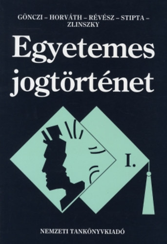 G�nczi-Horv�th-Stipta-Zlinszky - Egyetemes jogt�rt�net I.