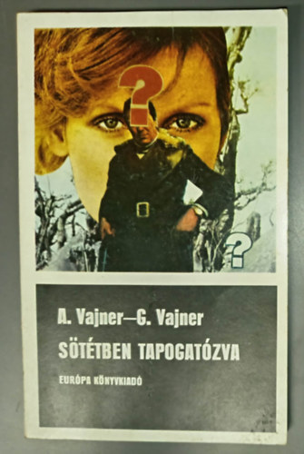 Georgij Vajner, Nikodémusz Elli Arkagyij Vajner (ford.) - Sötétben tapogatózva - Bűnügyi regény (Fekete Könyvek)