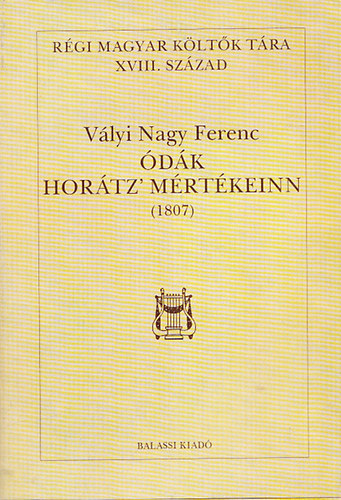 V�lyi Nagy Ferenc - �d�k Hor�tz' m�rt�keinn (1807) (R�gi Magyar K�lt�k T�ra XVIII. sz�zad)