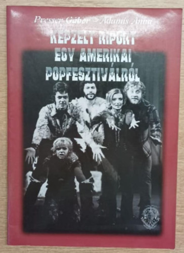 Presser Gbor; Adamis Anna - Kpzelt riport egy amerikai popfesztivlrl - Kottsknyv