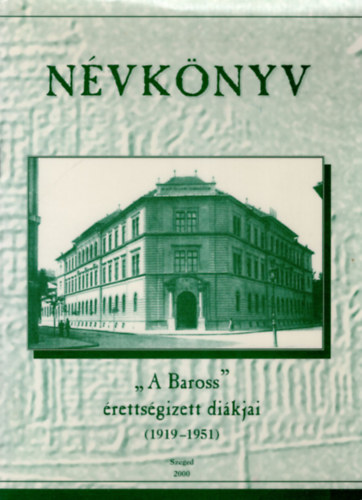 Polner Zolt�n Firb�s Zolt�n - N�vk�nyv - " A Baross " �retts�gizett di�kjai (1919-1951 )