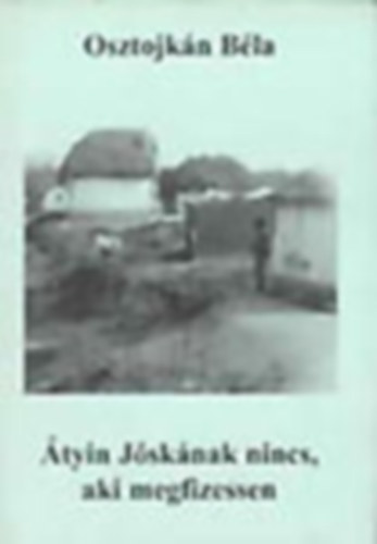 Osztojkán Béla - Átyin Jóskának nincs, aki megfizessen