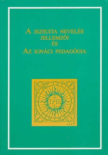 Nincs - A jezsuita nevel�s jellemz�i �s az ign�ci pedag�gia
