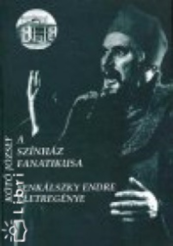 Kötő József; Senkálszky Endre - A színház fanatikusa