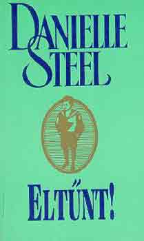 Danielle Steel - Eltűnt!