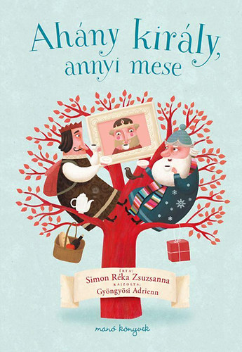 Simon R�ka Zsuzsanna - Ah�ny kir�ly, annyi mese