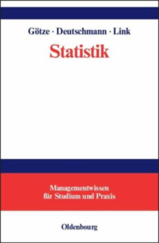 Dr. Dr. Christel Deutschmann, Dr. Heike Link Wolfgang Gtze - Statistik - Managementwissen fr Studium und Praxis