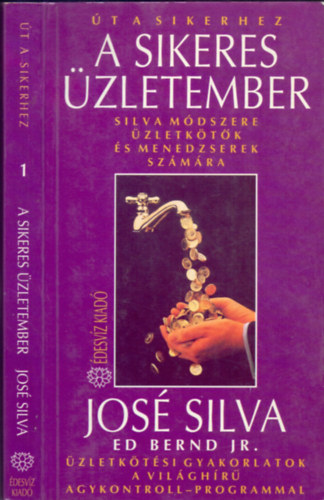 Jos Silva - Ed Bernd Jr. - A sikeres zletember - Silva mdszere zletktk s menedzserek szmra