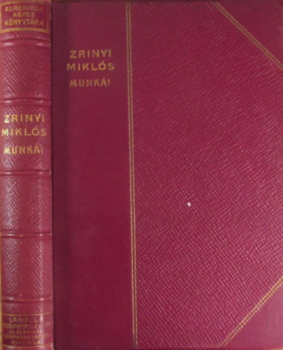 Radó Antal (szerk.) - Gróf Zrínyi Miklós válogatott munkái (Remekírok Képes Könyvtára)
