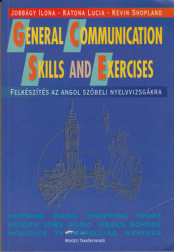 Jobbgy Ilona-Katona Lucia-Kevin Shopland - General Communication Skills and Exercises - Felkszts az angol szbeli nyelvvizsgra
