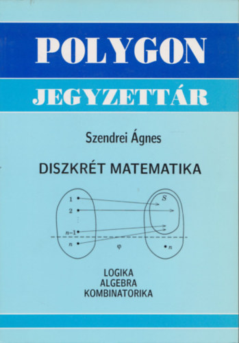Szendrei gnes - Diszkrt matematika (logika, algebra, kombinatorika) Polygon jegyzettr