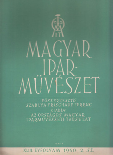 Szablya-Frischauf Ferenc  (fszerk.) - Magyar Iparmvszet 1940/2. szm (XLIII. vfolyam)
