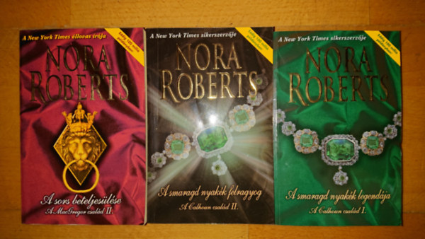 Nora Roberts - 3 reg�ny Nora Robertst�l: A sors beteljes�l�se, A smaragd nyak�k felragyog, A smaragd nyak�k legend�ja