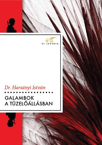 Dr. Harsányi István - Galambok a tüzelőállásban