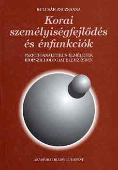 Kulcs�r Zsuzsanna - Korai szem�lyis�gfejl�d�s �s �nfunkci�k