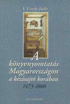 V. Ecsedy Judit - A knyvnyomtats Magyarorszgon a kzisajt korban 1473-1800