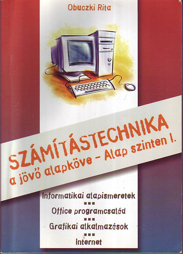 Obuczki Rita - Sz�m�t�stechnika - Alap szinten I-II.