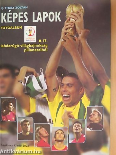 SZERZ Ifj. Thaly Zoltn - Kpes lapok FOTALBUM A 17. LABDARG-VILGBAJOKSG PILLANATAIBL