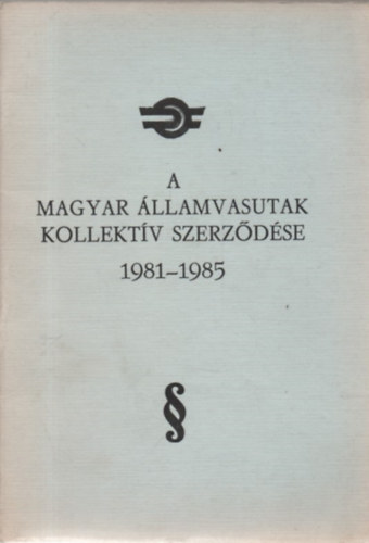 A Magyar �llamvasutak kollekt�v szerz�d�se 1981-1985