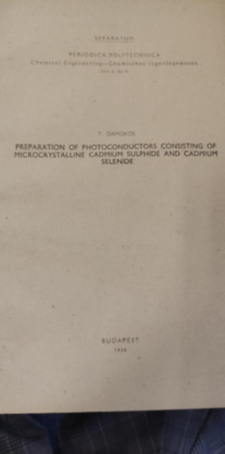 T. Damokos - Preparation of photoconductors consisting of microcrystalline cadmium sulphide and cadmium selenide (Mikrokrist�lyos kadmium-szulfidb�l �s kadmium-szelenidb�l �ll� fotovezet�k el��ll�t�sa angol nyelven)