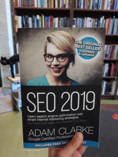Adam Clarke - SEO 2019 Learn Search Engine Optimization With Smart Internet Marketing Strategies /Tanulj keresoptimalizlst intelligens internetes marketingstratgikkal/