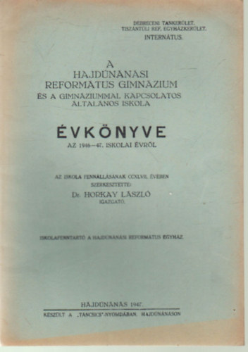Dr. Horkay László - A Handúnánási Református Gimnázium és a gimnáziummal kapcsolatos általános iskola évkönyve az 1946-47. iskolai évről