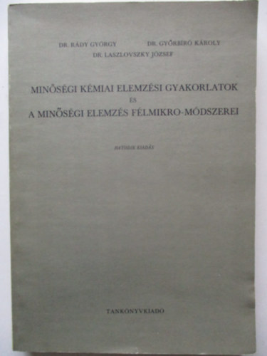 dr. Dr. Gy�rb�r� K�roly, Dr Laszlovszky J�zsef R�dy Gy�rgy - Min�s�gi k�miai elemz�si gyakorlatok �s a min�s�gi elemz�s f�lmikro m�dszerei