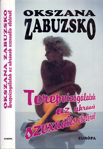 Okszana Zabuzsko - Terepvizsglatok az ukrnok szexulis letrl
