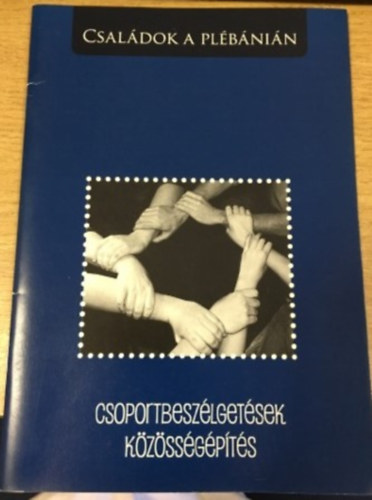 Zöldy Pál - Családok a plébánián - Csoportbeszélgetések, közösségépítés