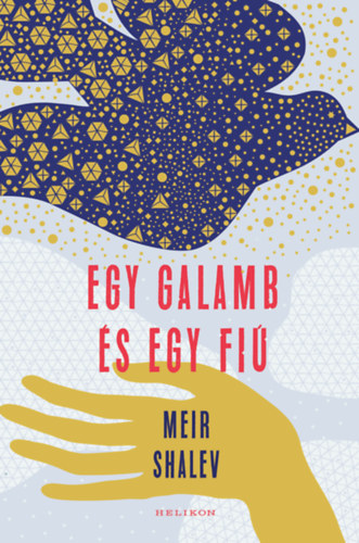 Meir Shalev - Egy galamb és egy fiú