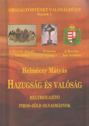Helm�czy M�ty�s - Hazugs�g �s val�s�g (Orsz�gt�rt�net Val�s�gh�en f�zetek 1.) Helyreigaz�t� piros-z�ld olvasm�nyok