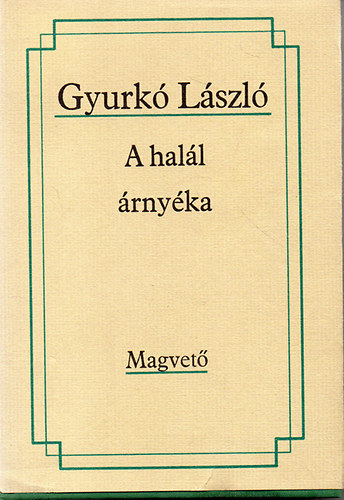 Gyurk� L�szl� - A hal�l �rny�ka - B�n�s�k - Cs�t�rt�k - Hal�lugr�s