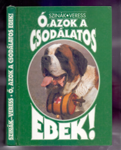 Szerk.: D. Nagy va Szink Jnos - , azok a csodlatos ebek! (Nylvadsz akrobata, nmet vadorz; Magyar psztorkutyk; Trkkk - eszkim mdra; A vakok s a Lt Szem; Kutya sketeknek!...)