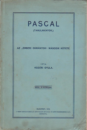 Kozári Gyula - Pascal (Tanulmányok) Az "Emberi okmányok" második kötete