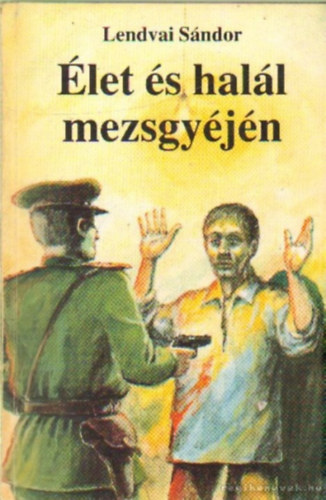 Lendvai S�ndor - �let �s hal�l mezsgy�j�n