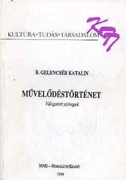 B. Gelencsr Katalin - Mveldstrtnet (vlogatott szvegek)
