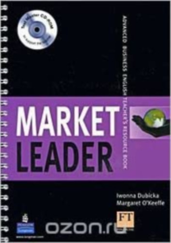 Iwonna Dubicka Margaret O'keeffe - Market Leader: Advanced Business English Teacher's Resource Book (+ Cdrom) - Piacvezet�: Advanced Business English Teacher's Resource Book (angol nyelven)