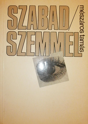 Mészáros Tamás - Szabad / szemmel - a nyolcvanas évek színházáról