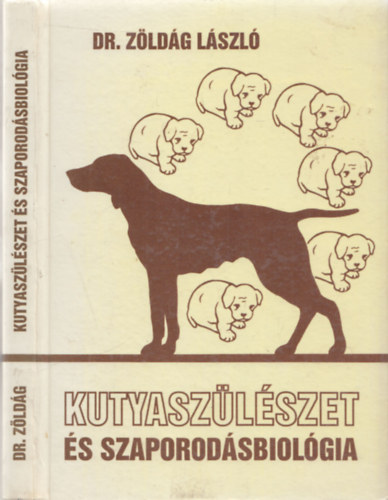 Zöldág László dr. - Kutyaszülészet és szaporodásbiológia