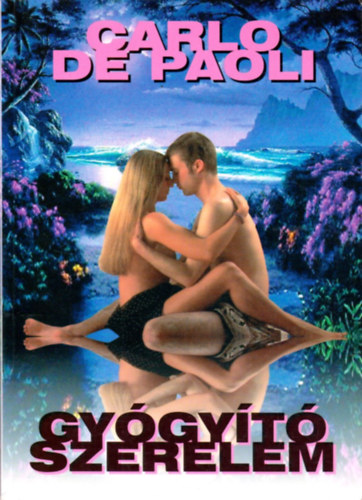 Carlo de Paoli - Gygyt szerelem - Az rzki gynyr tjai