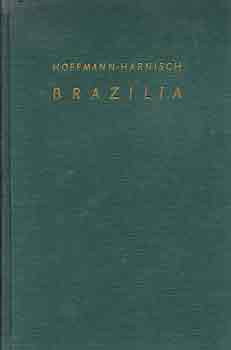 Wolfgang Hoffmann-Harnisch - Brazlia (egy forrvi nagybirodalom)