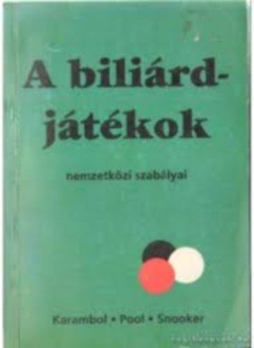 Szabadi László Kurucz László Sebestyén Árpád - A billiárdjátékok nemzetközi szabályai