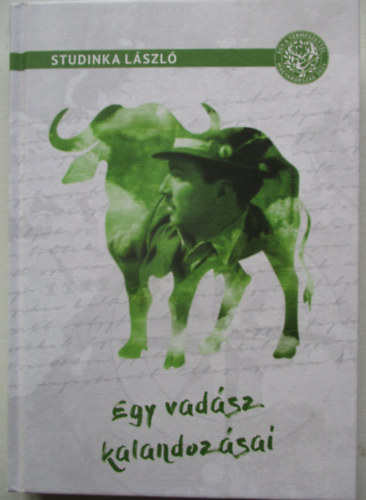 Studinka László - Egy vadász kalandozásai