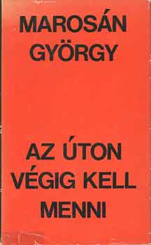 Marosn Gyrgy - Az ton vgig kell menni