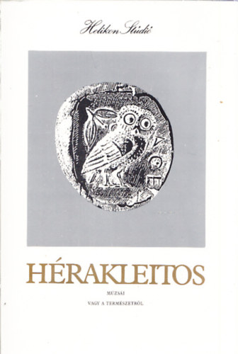 Hrakleitos - Hrakleitos mzsi vagy a termszetrl (grgl s magyarul)