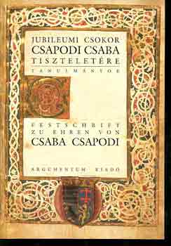 Rozsondai Marianne  (szerk.) - Jubileumi csokor Csapodi Csaba tisztelet�re (tanulm�nyok)