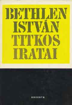 Szanai Mikl�s-Sz�cs L�szl� - Bethlen Istv�n titkos iratai