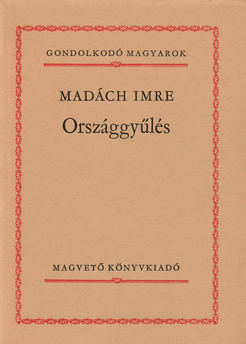 Mad�ch Imre - Orsz�ggy�l�s (Gondolkod� magyarok)