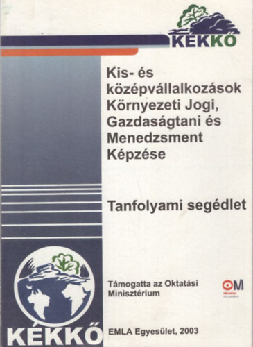 Dr. Bndi Gyula, dr. Kiss Csaba Sndor Csaba - Kis- s kzpvllalkozsok Krnyezeti Jogi, Gazdasgtani s Menedzsment Kpzse - Tanfolyami segdlet 2003