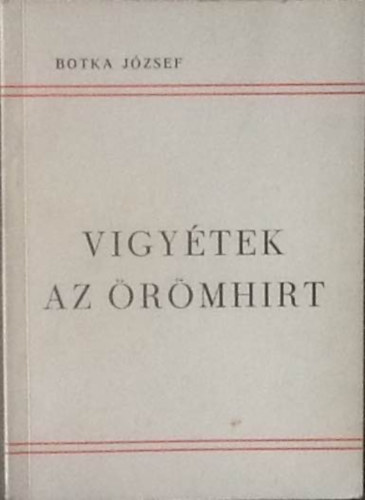 Botka Jzsef - Vigytek az rmhrt